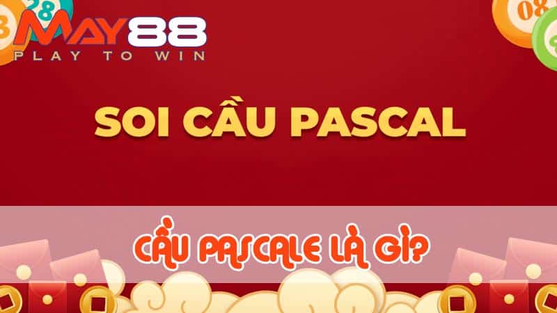 Khám phá cầu Pascale là gì