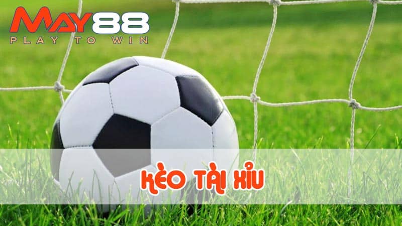 Tìm hiểu chi tiết kèo Tài xỉu